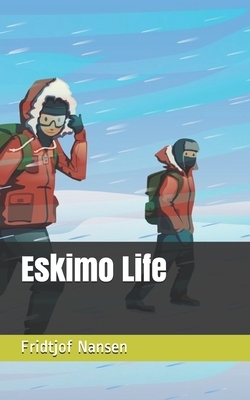 Eskimo Life by Fridtjof Nansen