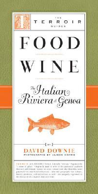 Food Wine the Italian Riviera & Genoa by David Downie