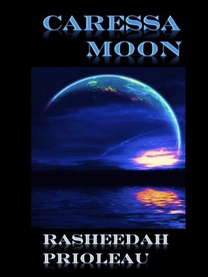 Caressa Moon by Rasheedah Prioleau