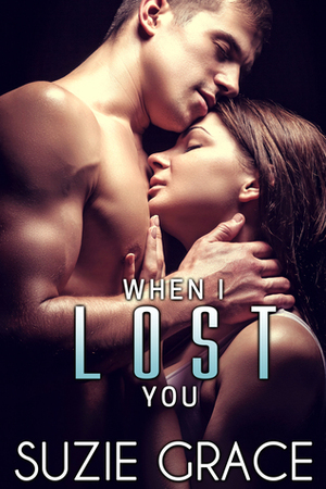 When I Lost You by Suzie Grace