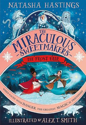 The Miraculous Sweetmakers #1: The Frost Fair by Natasha Hastings, Natasha Hastings