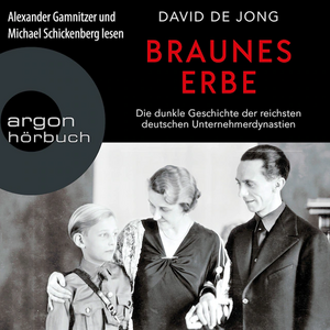 Braunes Erbe - Die dunkle Geschichte der reichsten deutschen Unternehmerdynastien by David de Jong