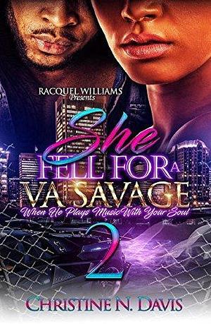 She Fell for a VA Savage, When He Plays Music with Your Soul 2 by Christine N. Davis, Christine N. Davis