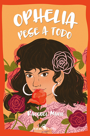 Ophelia pese a todo by Racquel Marie