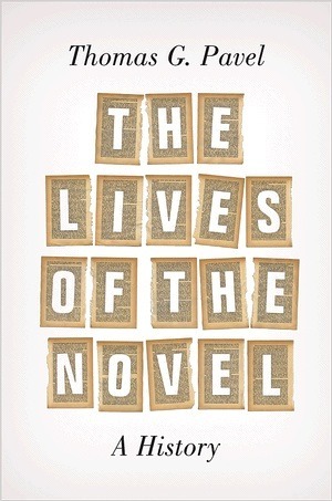 The Lives of the Novel: A History by Thomas G. Pavel