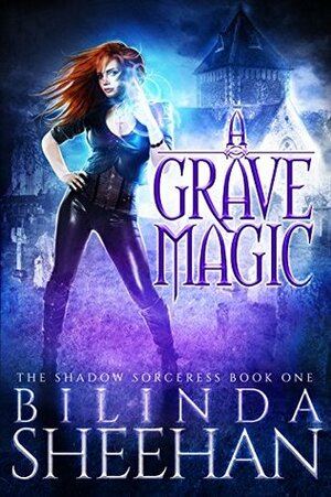 A Grave Magic by Bilinda Sheehan