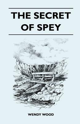The Secret of Spey by Wendy Wood