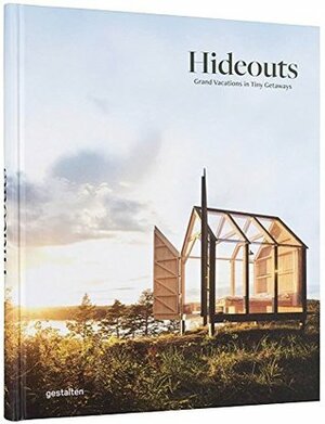 Hideouts: Grand Vacations in Tiny Getaways by Gestalten