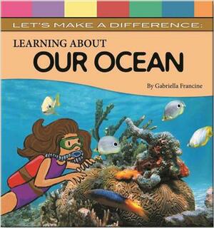 Learning about the Ocean by Solara Vayanian, Gabriella Francie