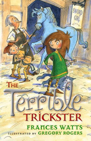 The Terrible Trickster by Frances Watts, Gregory Rogers