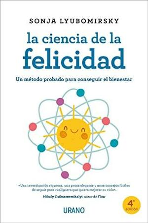 La ciencia de la felicidad by Sonja Lyubomirsky