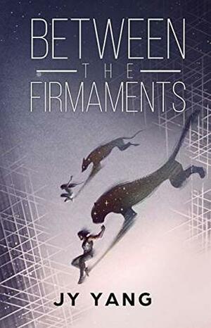 Between the Firmaments by J.Y. Yang