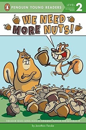 We Need More Nuts! by Jonathan Fenske