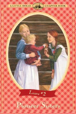 Pioneer Sisters by Laura Ingalls Wilder