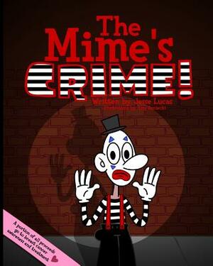 The Mime's Crime! by Jesse Lucas