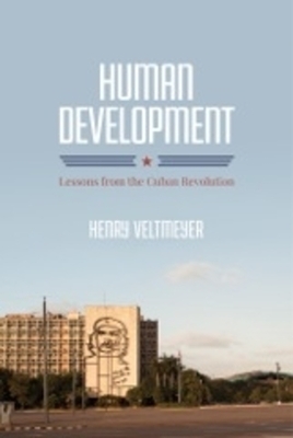 Human Development: Lessons from the Cuban Revolution by Henry Veltmeyer