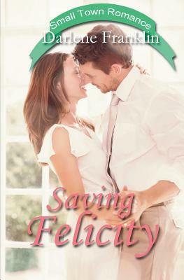Saving Felicity by Darlene Franklin