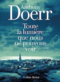 Toute la lumière que nous ne pouvons voir by Anthony Doerr, Valérie Malfoy