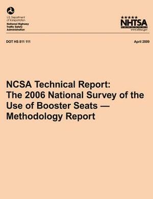 NCSA Technical Report: The 2006 National Survey of the Use of Booster Seats- Methodology Report by National Highway Traffic Safety Administ