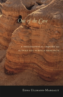 Out of the Cave: A Philosophical Inquiry Into the Dead Sea Scrolls Research by Edna Ullmann-Margalit