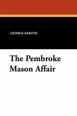 The Pembroke Mason Affair by George Barton