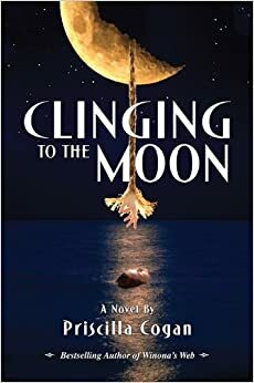 Clinging to the Moon by Priscilla Cogan
