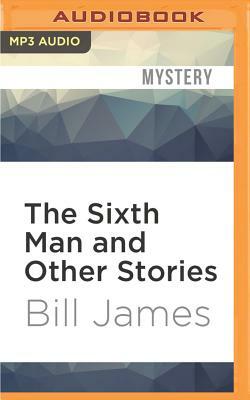 The Sixth Man and Other Stories: Harpur and Iles by Bill James