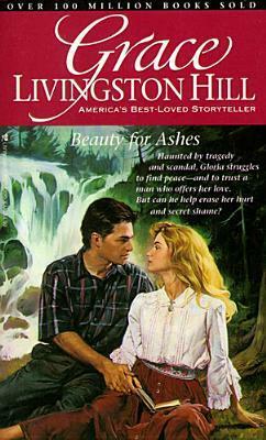 Beauty for Ashes by Grace Livingston Hill