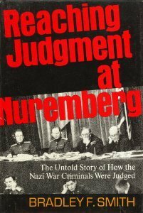 Reaching Judge At Nuremberg by Bradley F. Smith