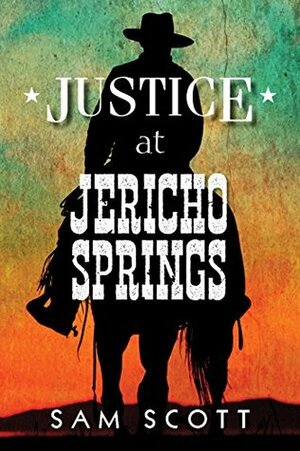 Justice at Jericho Springs by Sam Scott