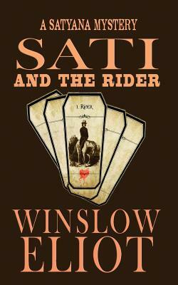 Sati and the Rider: A Satyana Mystery by Winslow Eliot