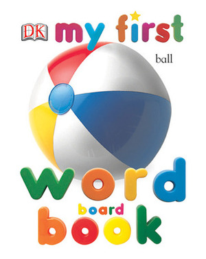 My First Word Board Book by Angela Wilkes