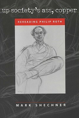 Up Society's Ass, Copper: Rereading Philip Roth by Mark Shechner