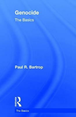 Genocide: The Basics by Paul R. Bartrop