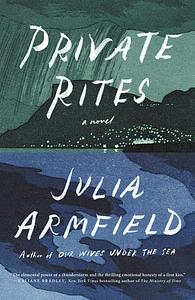 Private Rites by Julia Armfield