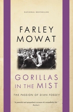 Gorillas in the Mist by Farley Mowat