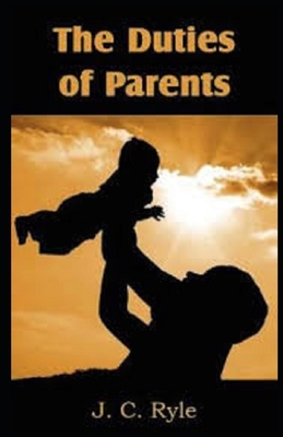 The Duties of Parents illustrated by J.C. Ryle