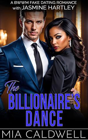 THE BILLIONAIRE'S DANCE: A BWWM FAKE DATING ROMANCE by Mia Caldwell