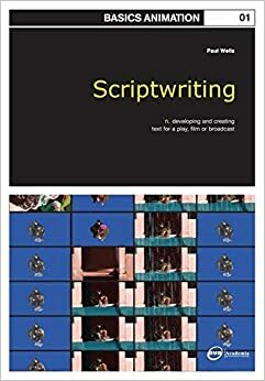 Basics Animation: Scriptwriting by Paul Wells