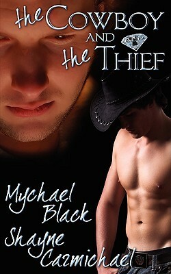 The Cowboy and the Thief by Mychael Black, Shayne Carmichael