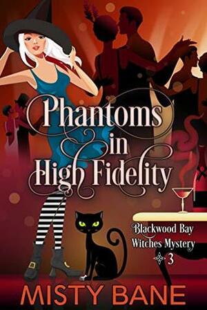 Phantoms in High Fidelity by Misty Bane