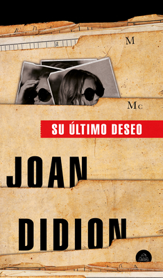Su Último Deseo / The Last Thing He Wanted by Joan Didion