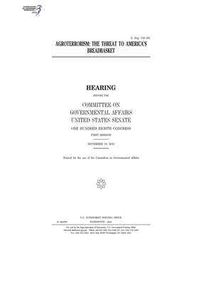 Agroterrorism: the threat to America's breadbasket by United States Congress, United States Senate, Committee on Governmental Affa (senate)