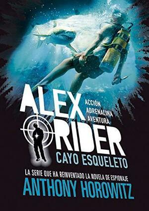 Alex Rider 3. Cayo Esqueleto by Anthony Horowitz