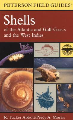A Field Guide to Shells: Atlantic and Gulf Coasts and the West Indies by R. Tucker Abbott, Roger Tory Peterson, Percy A. Morris