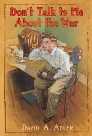 Don't Talk to me about the War by David A. Adler