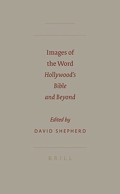 Images of the Word: Hollywood's Bible and Beyond by 