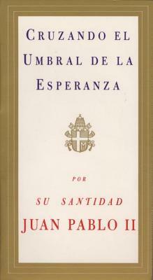 Cruzando El Umbral de la Esperanza by Pope John Paul II