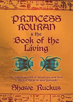 Princess Rouran and the Book of the Living by Shawe Ruckus, Shawe Ruckus