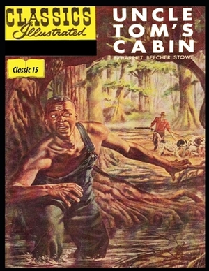 Uncle Tom's Cabin: Classic 15 by Harriet Beecher Stowe